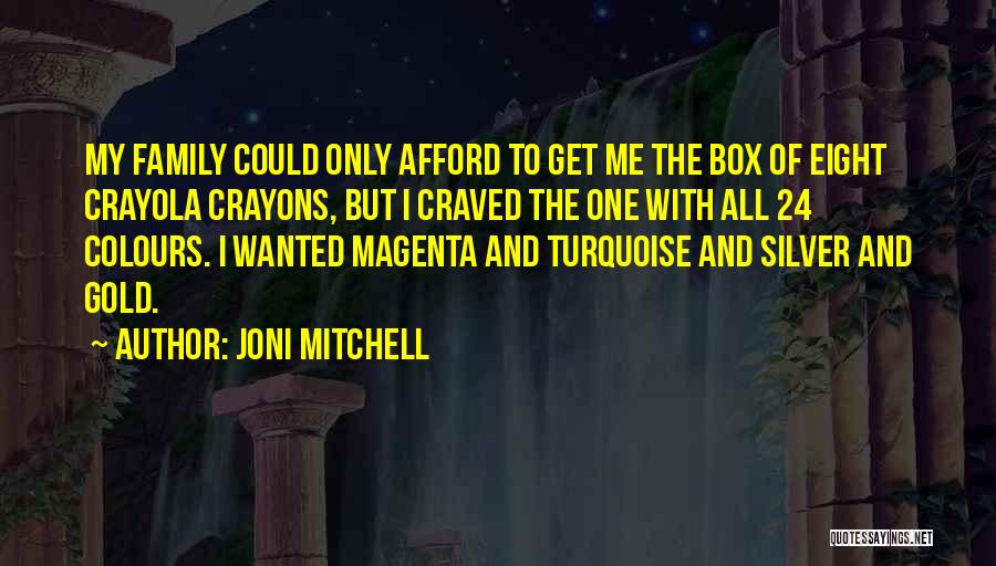 Crayons In One Box Quotes By Joni Mitchell