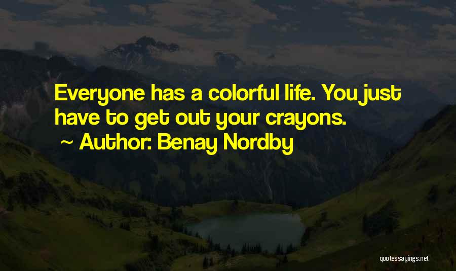 Crayons Quotes By Benay Nordby