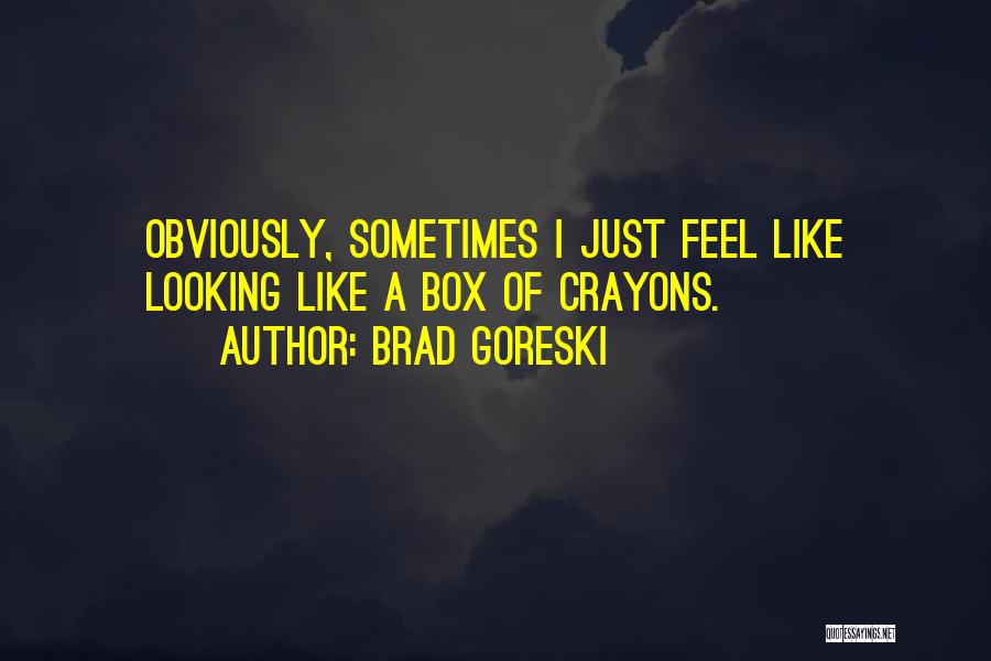 Crayons Quotes By Brad Goreski