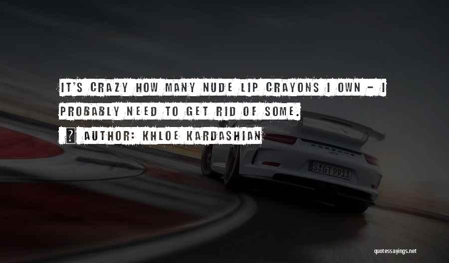 Crayons Quotes By Khloe Kardashian