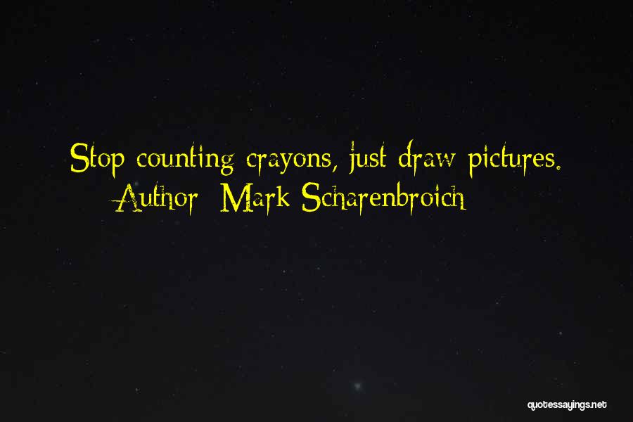 Crayons Quotes By Mark Scharenbroich