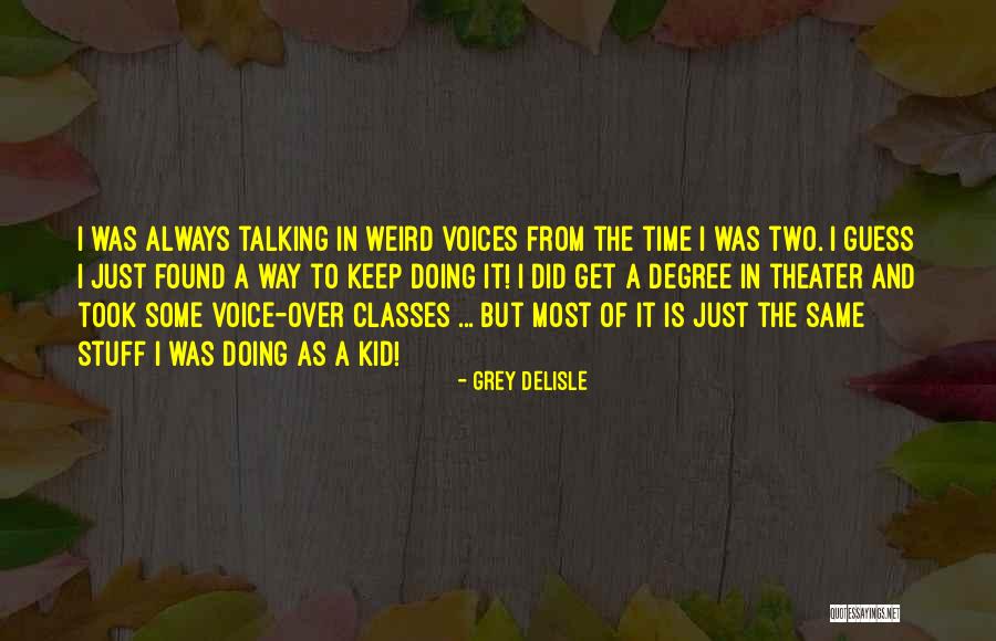 Craze Synonym Quotes By Grey DeLisle Craze Synonym Quotes By Grey DeLisle
