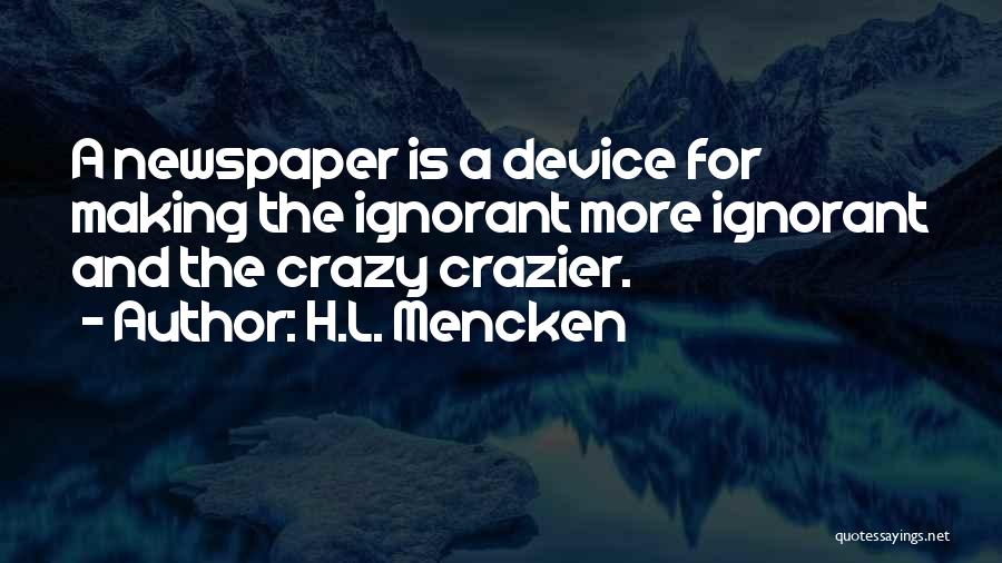 Crazier Quotes By H.L. Mencken