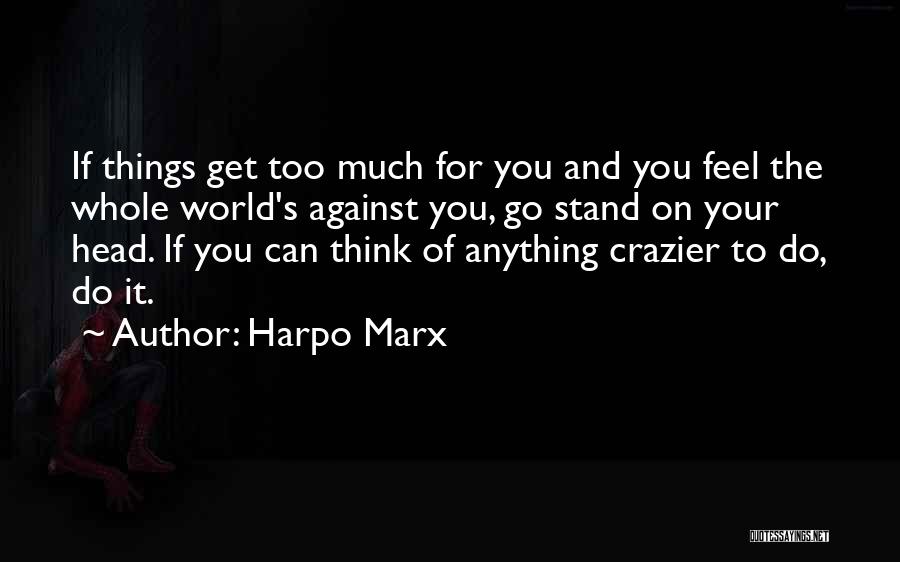 Crazier Quotes By Harpo Marx