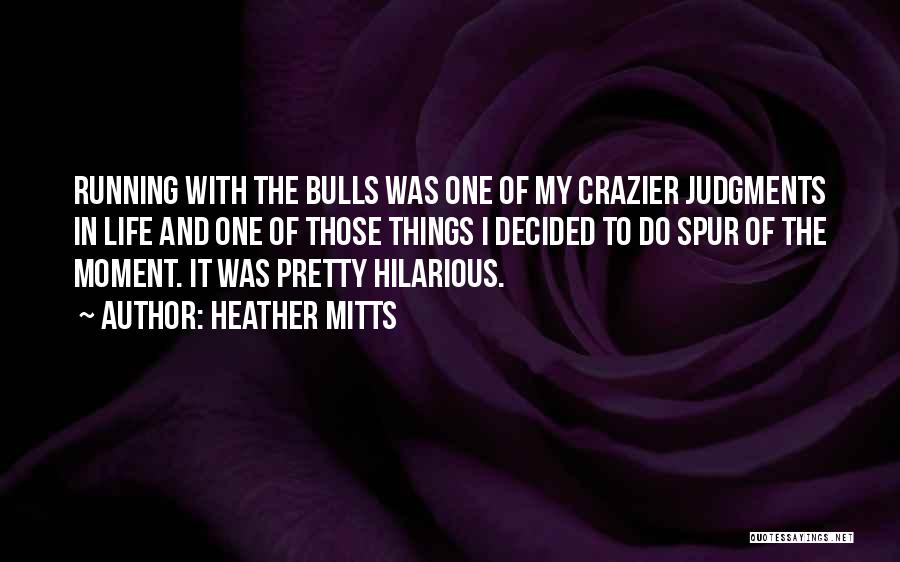 Crazier Quotes By Heather Mitts