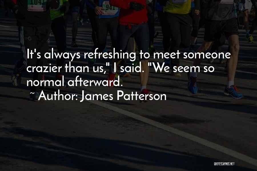 Crazier Quotes By James Patterson