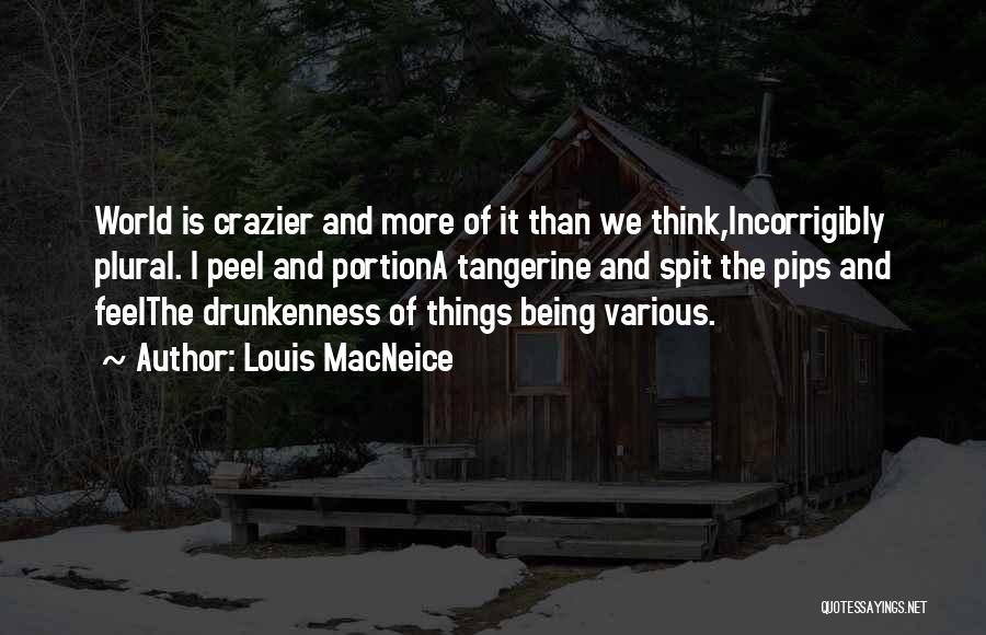 Crazier Quotes By Louis MacNeice