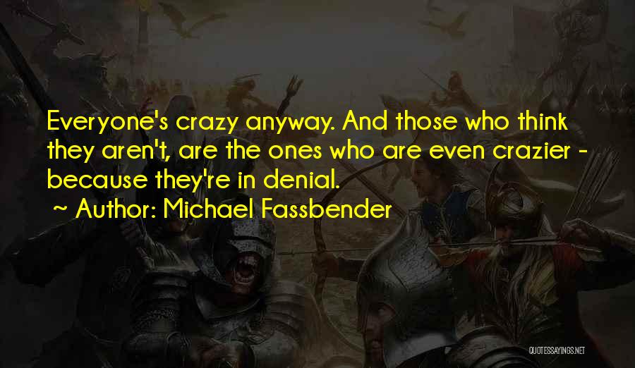 Crazier Quotes By Michael Fassbender