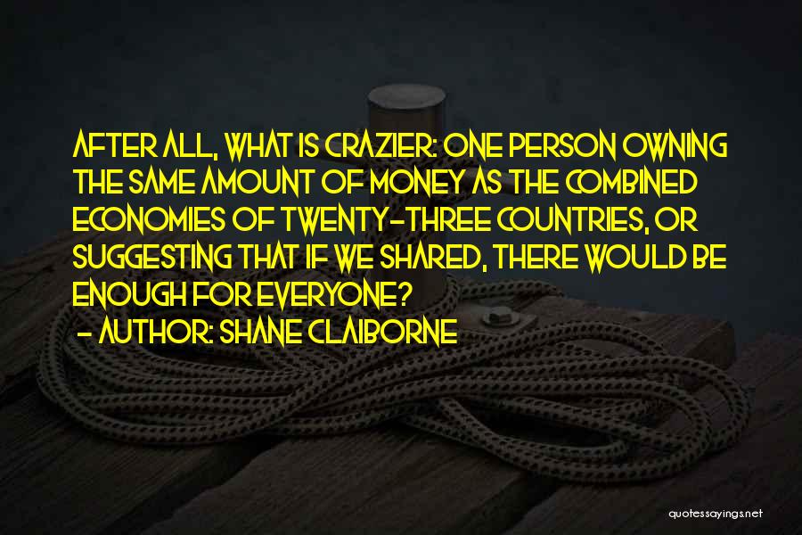 Crazier Quotes By Shane Claiborne