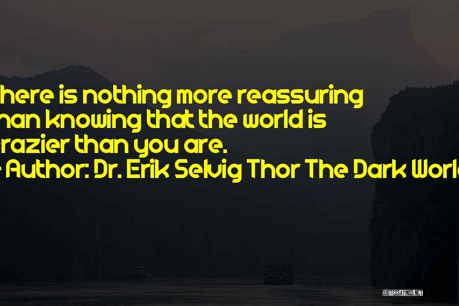 Crazier Than Quotes By Dr. Erik Selvig Thor The Dark World