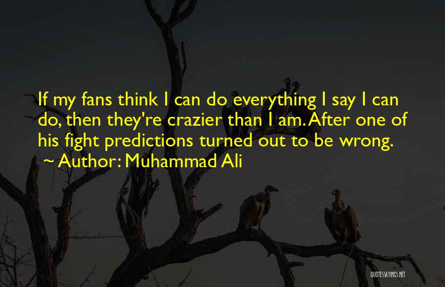 Crazier Than Quotes By Muhammad Ali