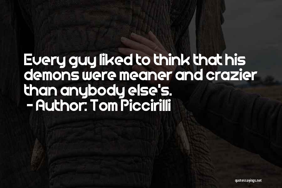 Crazier Than Quotes By Tom Piccirilli