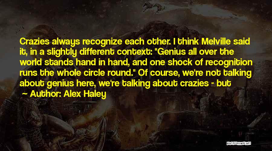 Crazies Quotes By Alex Haley