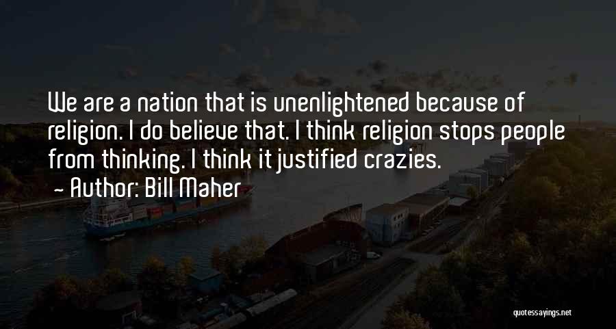 Crazies Quotes By Bill Maher