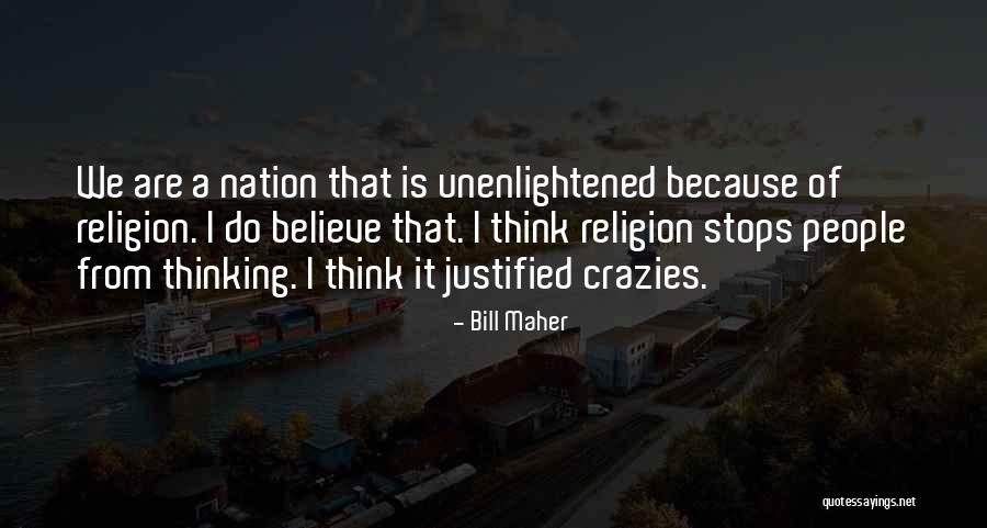 Crazies Quotes By Bill Maher