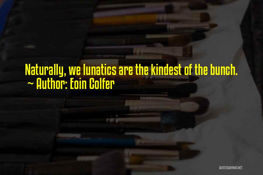 Crazies Quotes By Eoin Colfer