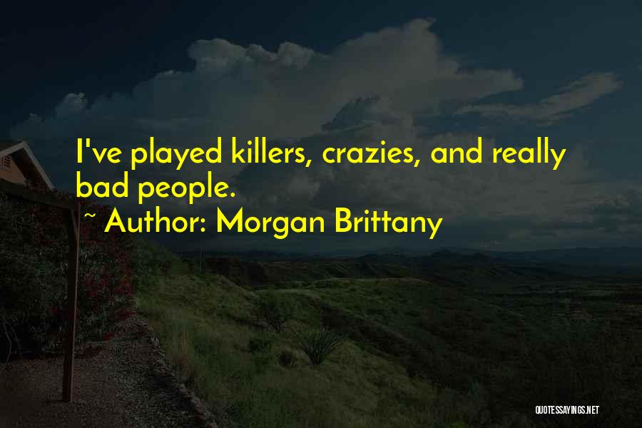 Crazies Quotes By Morgan Brittany