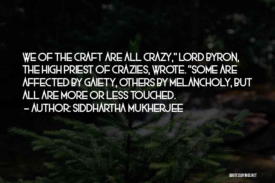 Crazies Quotes By Siddhartha Mukherjee