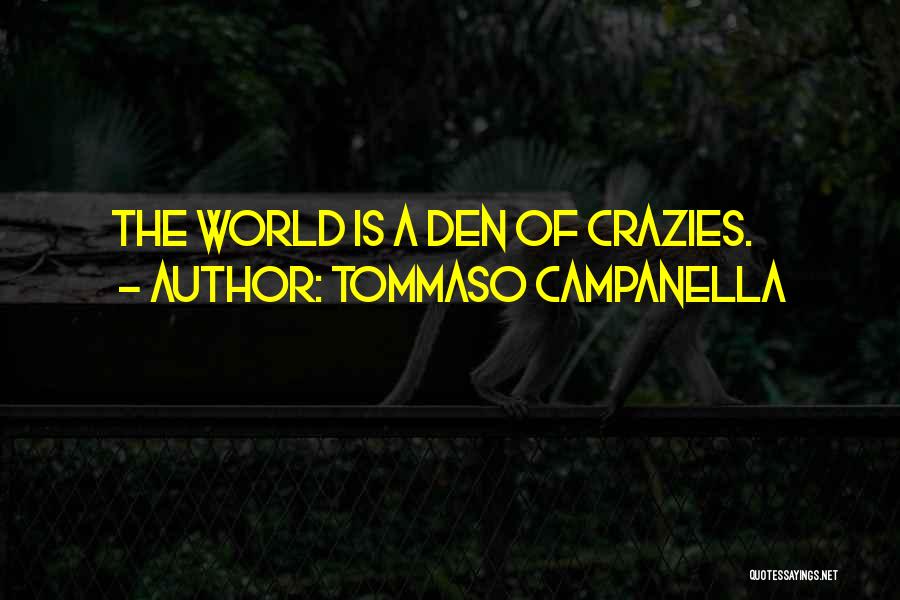 Crazies Quotes By Tommaso Campanella
