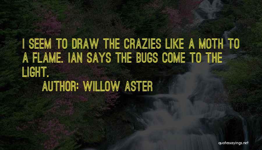 Crazies Quotes By Willow Aster