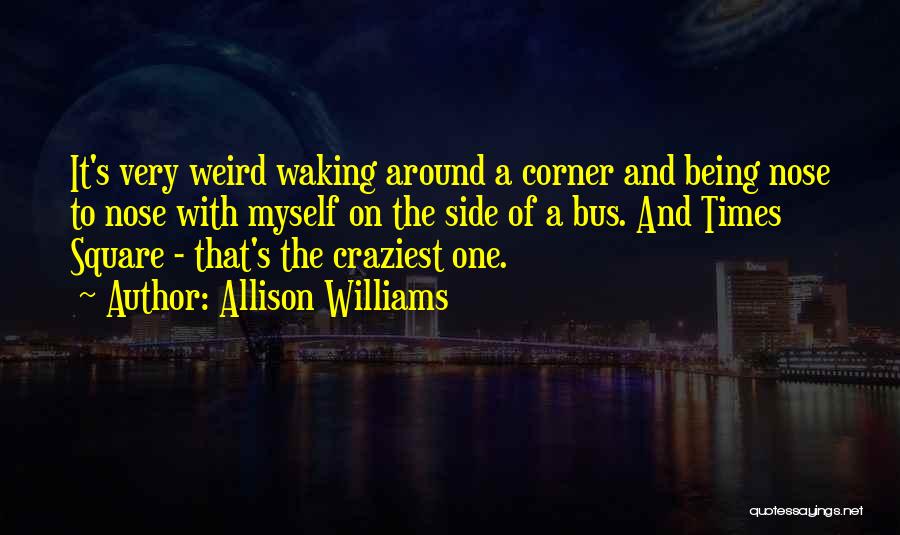 Craziest Quotes By Allison Williams