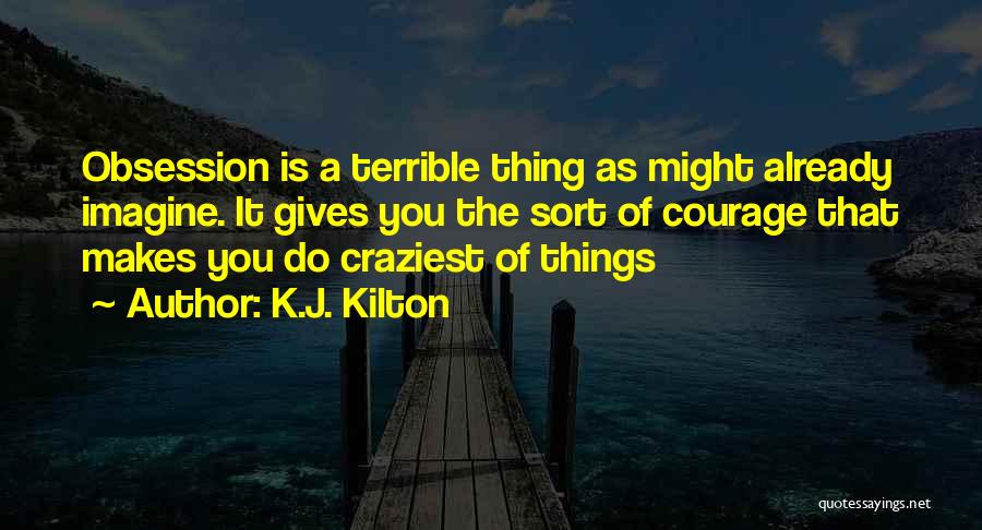 Craziest Quotes By K.J. Kilton