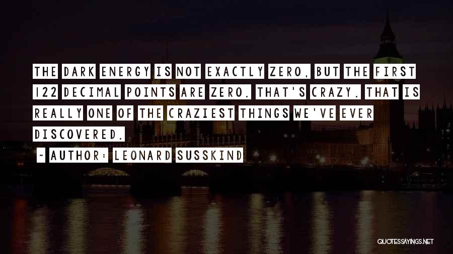 Craziest Quotes By Leonard Susskind