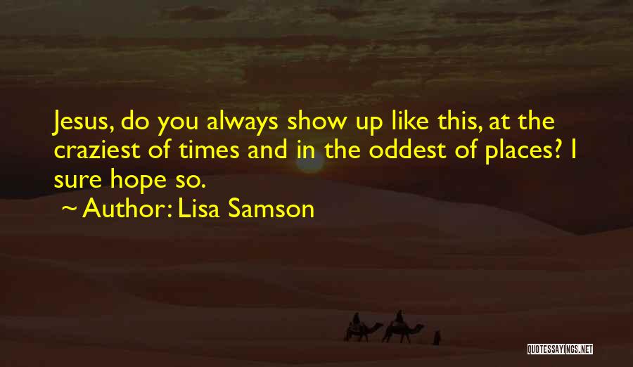 Craziest Quotes By Lisa Samson