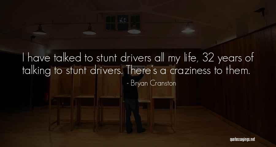 Craziness In Life Quotes By Bryan Cranston Craziness In Life Quotes By Bryan Cranston