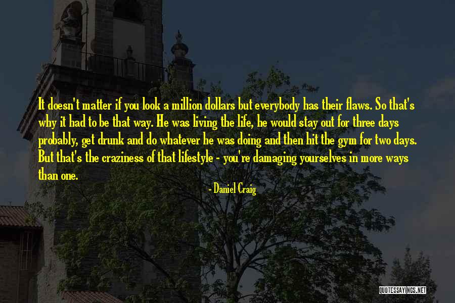 Craziness In Life Quotes By Daniel Craig Craziness In Life Quotes By Daniel Craig