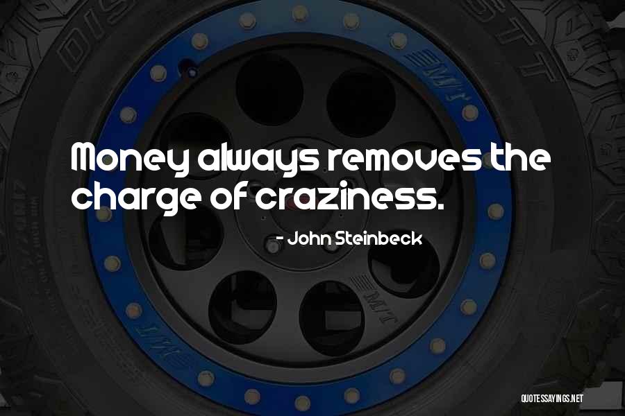 Craziness In Life Quotes By John Steinbeck Craziness In Life Quotes By John Steinbeck