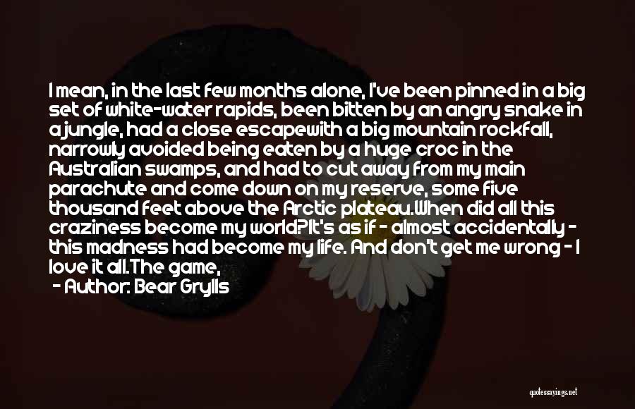Craziness Love Quotes By Bear Grylls Craziness Love Quotes By Bear Grylls