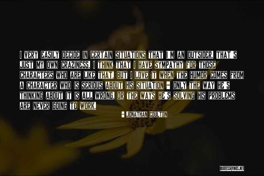 Craziness Love Quotes By Jonathan Coulton Craziness Love Quotes By Jonathan Coulton