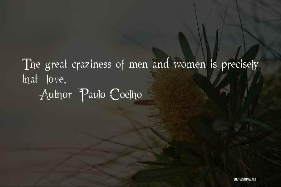 Craziness Love Quotes By Paulo Coelho Craziness Love Quotes By Paulo Coelho