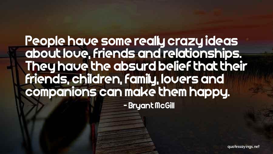 Craziness With Friends Quotes By Bryant McGill Craziness With Friends Quotes By Bryant McGill