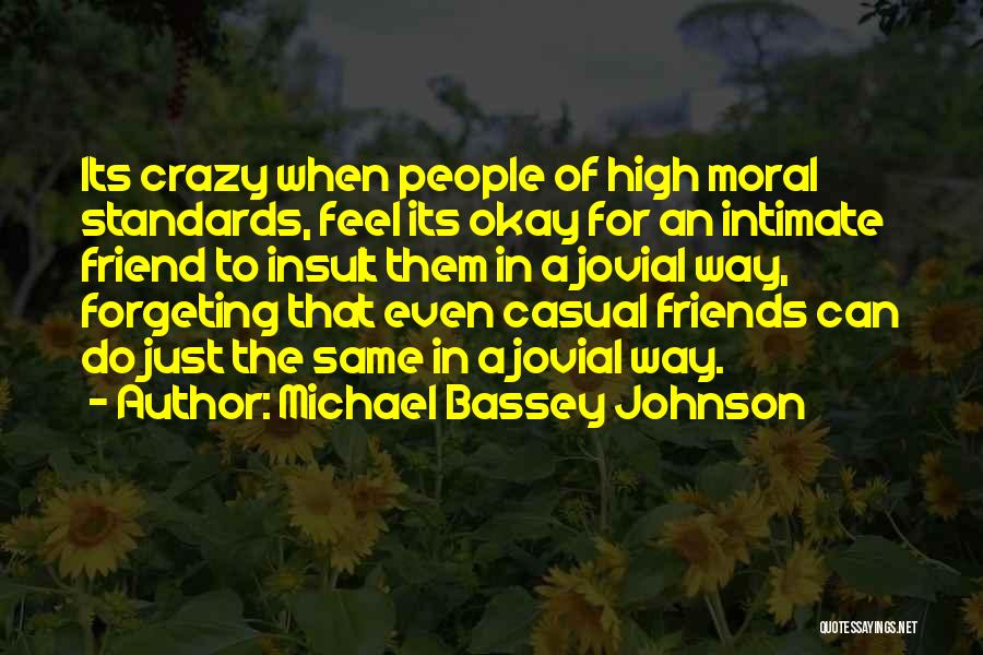 Craziness With Friends Quotes By Michael Bassey Johnson