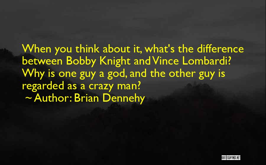 Crazy About My Man Quotes By Brian Dennehy