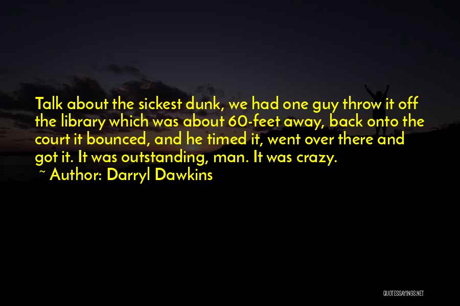 Crazy About My Man Quotes By Darryl Dawkins