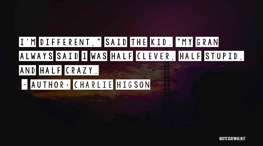 Crazy And Clever Quotes By Charlie Higson