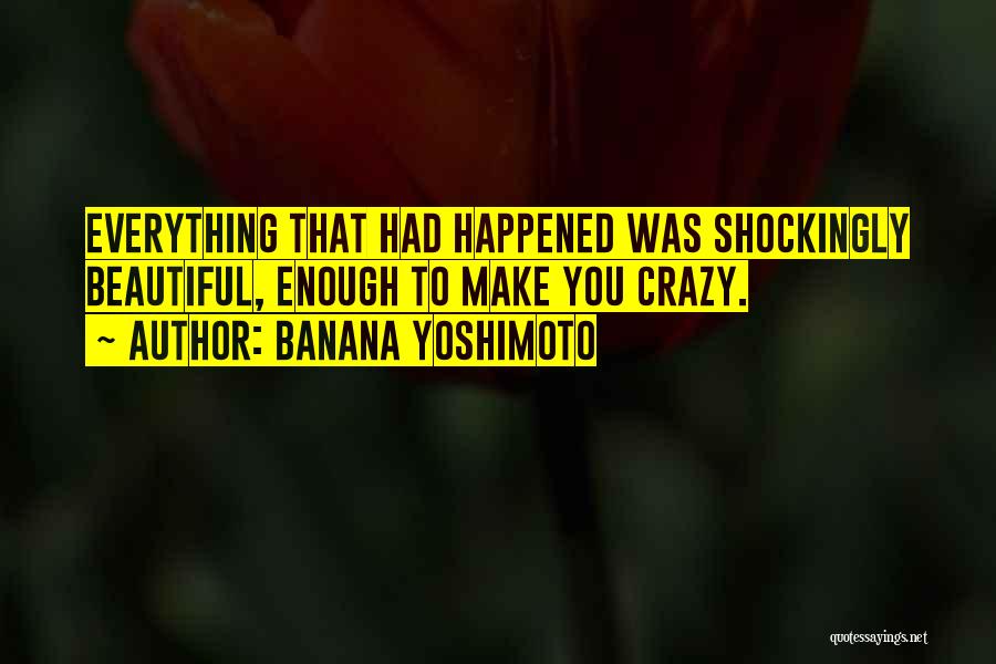 Crazy Beautiful Life Quotes By Banana Yoshimoto