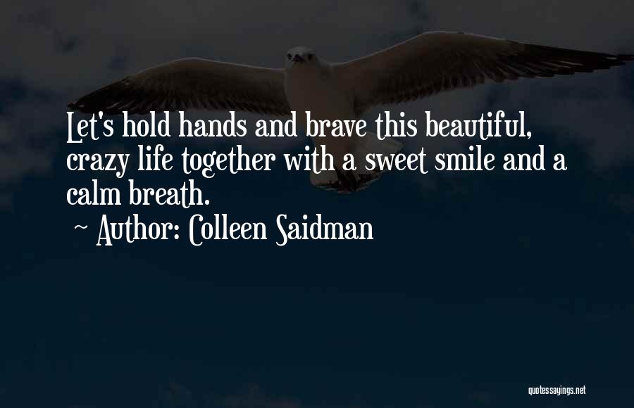 Crazy Beautiful Life Quotes By Colleen Saidman