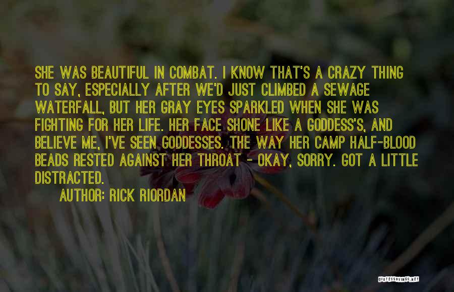 Crazy Beautiful Life Quotes By Rick Riordan