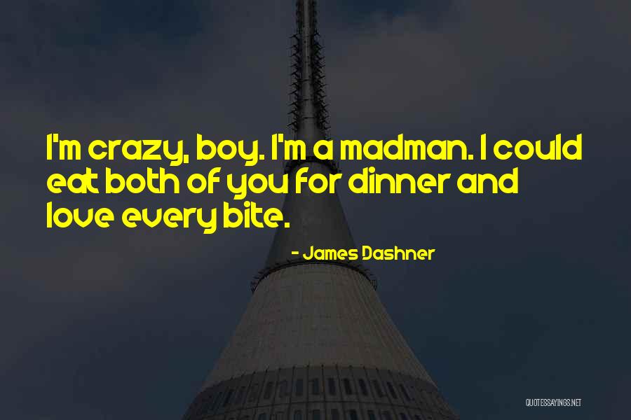 Crazy Boy Quotes By James Dashner Crazy Boy Quotes By James Dashner
