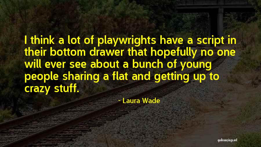 Crazy Bunch Quotes By Laura Wade Crazy Bunch Quotes By Laura Wade