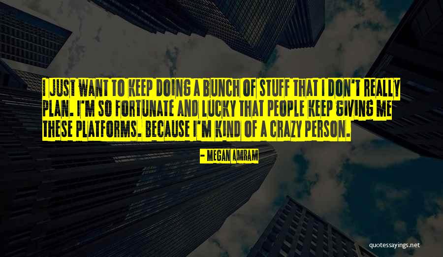 Crazy Bunch Quotes By Megan Amram Crazy Bunch Quotes By Megan Amram
