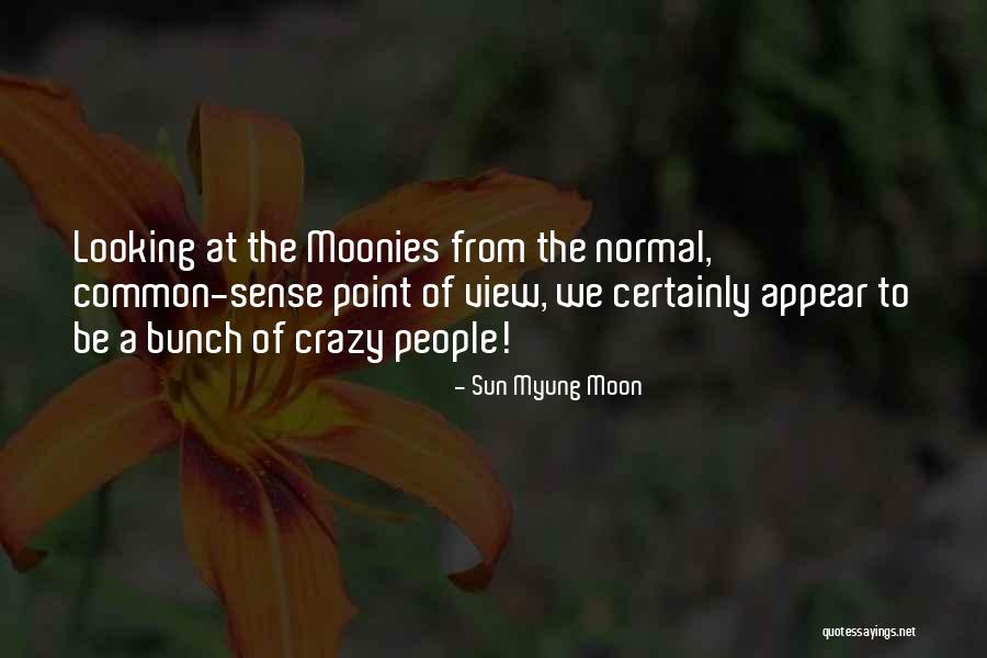 Crazy Bunch Quotes By Sun Myung Moon Crazy Bunch Quotes By Sun Myung Moon