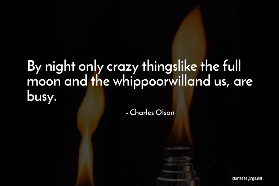 Crazy Busy Quotes By Charles Olson Crazy Busy Quotes By Charles Olson