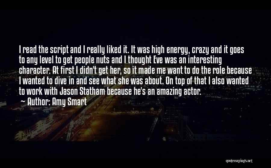Crazy But Amazing Quotes By Amy Smart