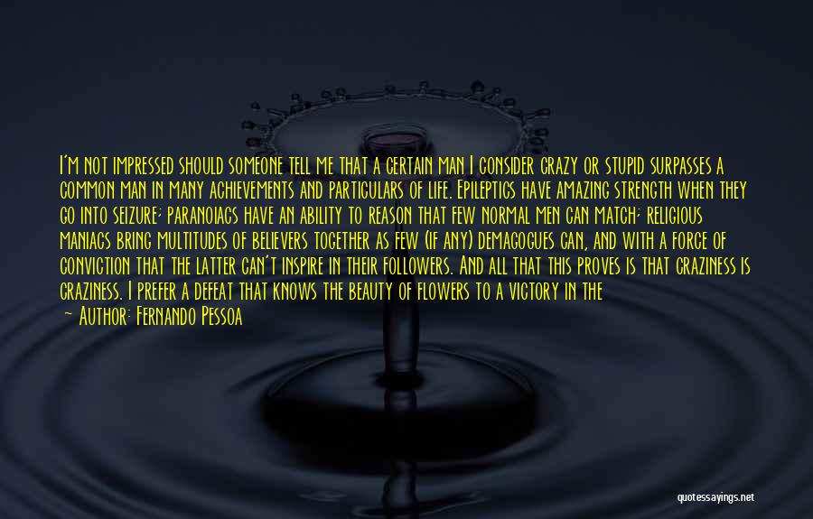 Crazy But Amazing Quotes By Fernando Pessoa