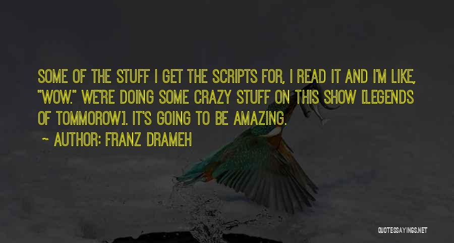 Crazy But Amazing Quotes By Franz Drameh